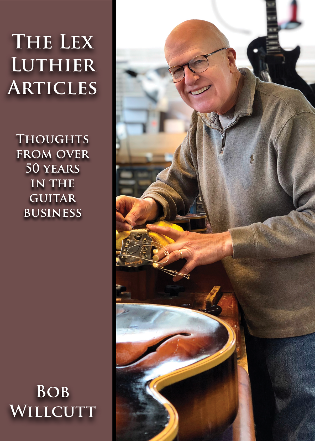 The Lex Luthier Articles &quot;Thoughts from over 50 years in the guitar business&quot;